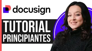 C&oacute;mo usar DocuSign Esignature | Tutorial de DocuSign para principiantes (2025)