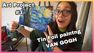 Art Project #3 Tin Foil Painting VAN GOGH