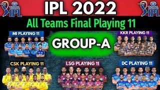 IPL 2022 Group -A | All Teams Best Playing 11 | KKR, DC, LSG, RR, MI All Teams Playing xi