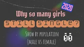 [Data Stats 66] Why so many girls still single? | World population (male vs female) | 世界人口 （男对女）