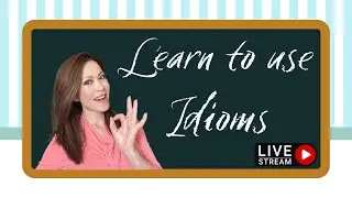 Learn to use these English idioms
