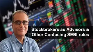 Stockbrokers as Advisors & Other Confusing SEBI rules