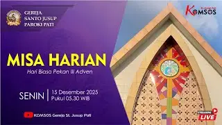 MISA HARIAN - GEREJA ST. JUSUP, PATI - SENIN, 15 DESEMBER 2025 pkl 05.30 WIB