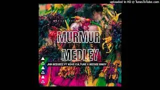 Jnr BeeGeez - Murmur Medley (Feat. Kove Culture & BeeGee Bwoy)
