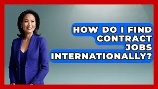 How Do I Find Contract Jobs Internationally? - Job Success Network