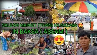 SALBARI BAZAR & TOWN KA KUCH NAZARA IN BAKSA|| ASSAM INDIA|| B.W Vlog