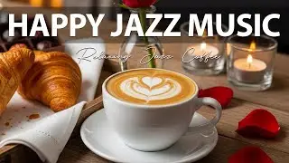 Happy Jazz Music ☕ Relaxing Jazz Music for Studying, Working & Great Moods