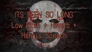 It’s Been So Long- TheLivingTombStone (LowPitch + Reverb + Henry’s speech)