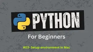 03. How To Setup Python environment in Mac |  Python For Beginners