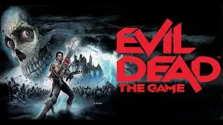 Evil Dead: The Game [With Friends] [Warriors & Leaders] [Part 2] 🎤