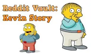 Reddit Vault: The Kevin Story