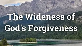 The Wideness of God's Forgiveness - David Collier