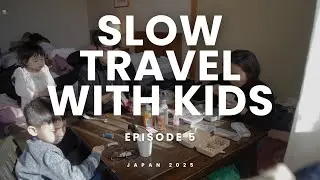 EPISODE 5: YAMANASHI FAMILY RESORT TO KYOTO, SLOW TRAVEL WITH 2 TODDLERS.