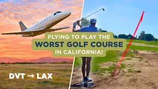 Flying a PRIVATE JET to play the “WORST GOLF COURSE” in LAX