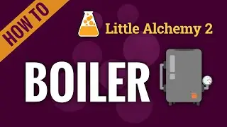 How to make a BOILER in Little Alchemy 2
