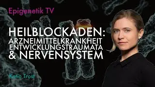Heilblockaden, Entwicklungstraumata & Nervensystem mit Katia Trost