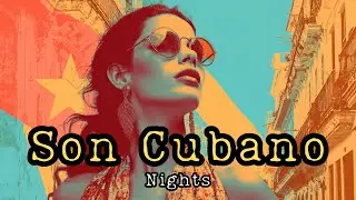 🔥 Havana Son Cubano Nights 2025: Cuban Soul & Latin Heat 🇨🇺 Best Latino Music Mix