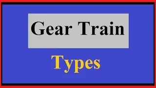 Types of Gear Trains Basic, Formula and Numerical Problems Approach for GATE