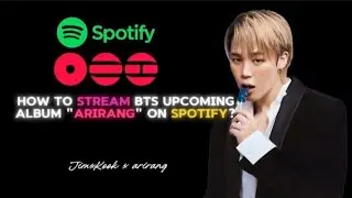 How to stream BTS upcoming arirang album properly on Spotify? Streaming instructions 