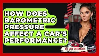 How Does Barometric Pressure Affect A Car's Performance? - Pit Stop Chronicles