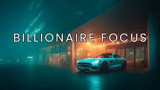 Billionaire Deep Focus - Want more money? Use this music - Productivity for Success