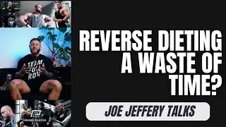 Joe Jeffery: Why Reverse Dieting Is A Waste Of Time