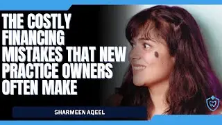 The Costly Financing Mistakes That New Practice Owners Often Make | The Secure Dental Podcast
