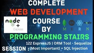 ExpressJS | ORM Tool - Sequelize (Most Important) + SQL Injection | Session 122