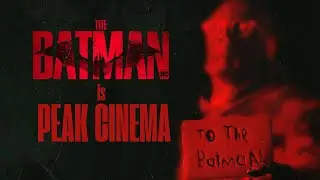 The Batman is Peak Cinema | Video Essay