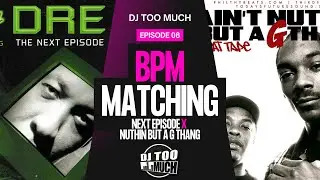 BPM Matching (Next Episode x Nuthin But A G Thang)