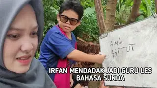 IRFAN MENDADAK JADI GURU LES BAHASA SUNDA - BUDAK KOCEAK