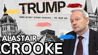 Alastair Crooke  :  Power Without Principle &mdash; The Trump Era