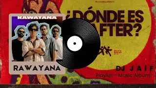 RAWAYANA  MIX  &iquest;Donde es el After?   DJ  J  A  i  F