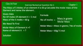 The mass of 5 moles  element x is 60 g calculate the molar mass and also name the element . Sir Arif