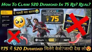 520 Diamond 75 Rs Me Kaise Milenge?😍 | TOP UP 520 WITH GOOGLE PLAY GIFT CODE | FF 75 Me 520 Diamonds