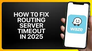 How To Fix Routing Server Timeout In Waze 2025! Tutorial