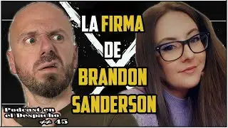 La FIRMA de BRANDON SANDERSON | Podcast en el Despacho#45 ft Carol Librukie