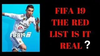 FIFA 19 THE RED LIST IS IT REAL?