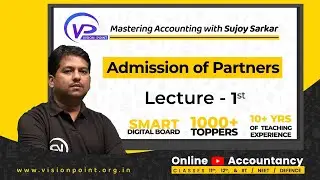 Admission of Partners L 1| Class 12 | Accountancy| Sujoy Sarkar Sir | Vision Point