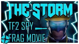 THE STORM - TF2 Spy Frag Movie
