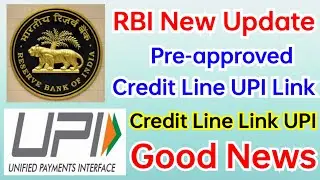 RBI Pre-approved Credit Line UPI Link | Big Good News | Credit Line Link UPI Update