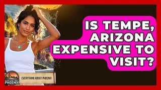 Is Tempe, Arizona Expensive To Visit? - Everything About Phoenix