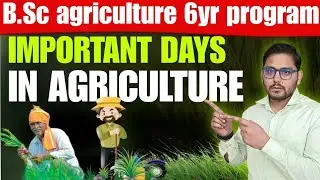 BSc Agriculture 6year program | lecture-05 | IMPORTANT DAYS IN AGRICULTURE | HAU-HISAR 6YR EXAM |
