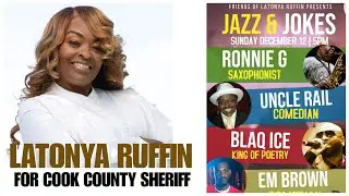 LATONYA RUFFIN FOR COOK COUNTY SHERIFF FUNDRAISER FEAT. BLAQ ICE, RONNIE G, UNCLE RAIL & EM BROWN
