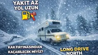 Yakıt az yol uzun ❄️ Kar fırtınasından ka&ccedil;abilecek miyiz? | Long Drive North