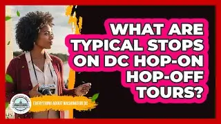 What Are Typical Stops On DC Hop-On Hop-Off Tours?