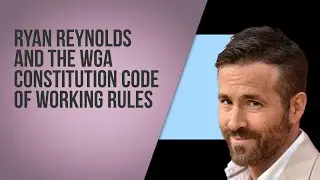 Ryan Reynolds and the WGA Constitution Code of Working Rules