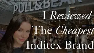 I Reviewed The Cheapest Inditex Brand - Pull & Bear