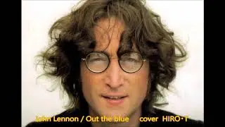 John Lennon /  Out The Blue ( cover )