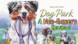 Dog Park - A Non-Gamer's Review! @birdwoodgames| Love 2 Hate #boardgames Reviews